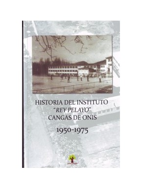Historia del Instituto "Rey Pelayo" Cangas de Onís 1950-1975